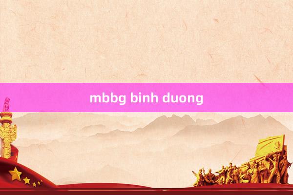 mbbg binh duong