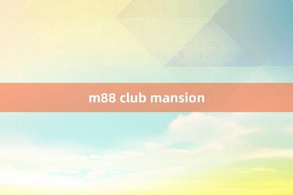 m88 club mansion