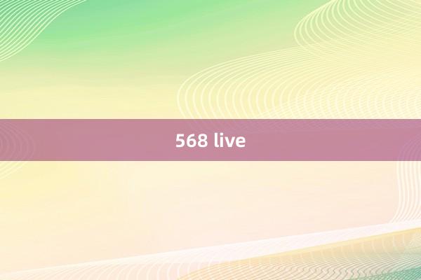 568 live