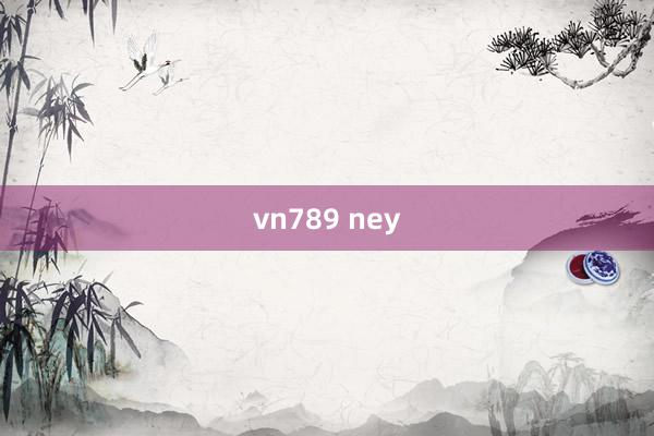 vn789 ney