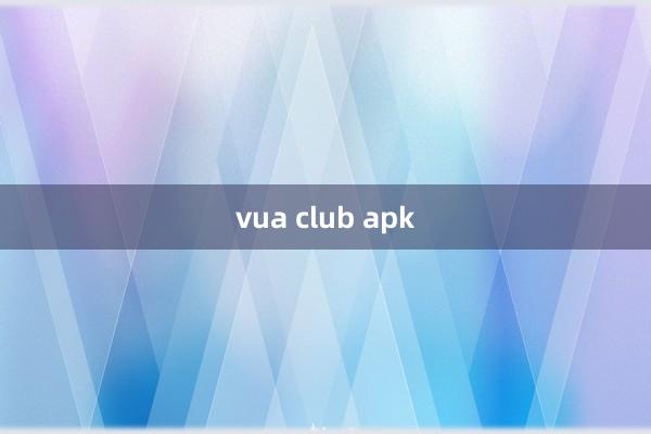 vua club apk