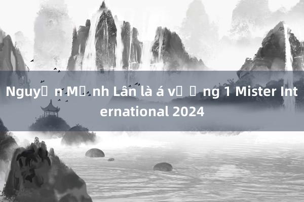 Nguyễn Mạnh Lân là á vương 1 Mister International 2024