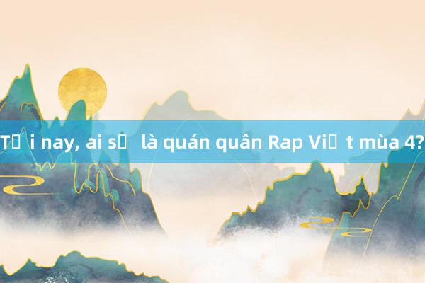 Tối nay, ai sẽ là quán quân Rap Việt mùa 4?