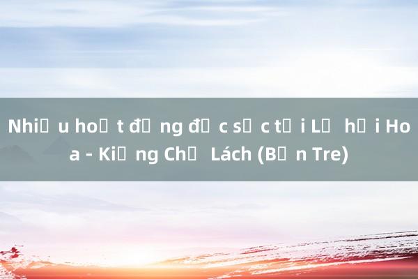 Nhiều hoạt động đặc sắc tại Lễ hội Hoa - Kiểng Chợ Lách (Bến Tre)