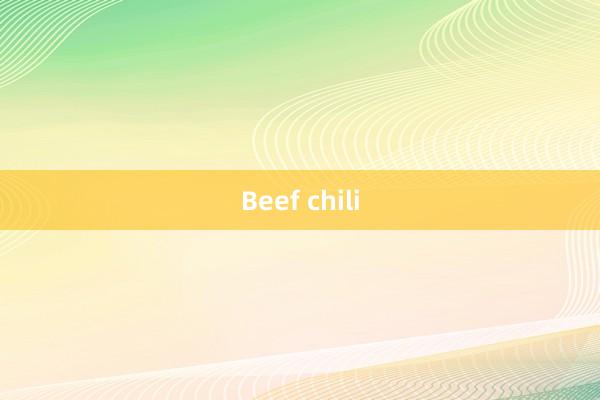 Beef chili