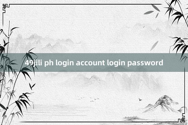 49jili ph login account login password