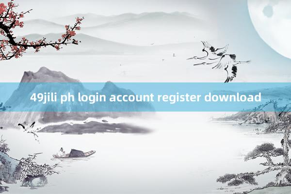 49jili ph login account register download