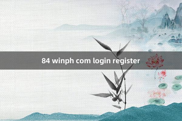 84 winph com login register