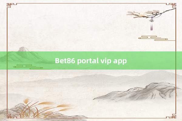 Bet86 portal vip app